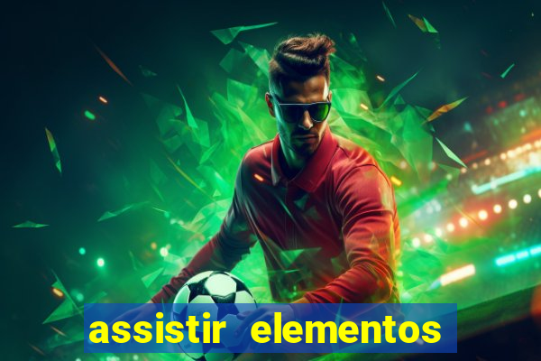 assistir elementos filme completo dublado